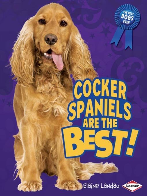 Title details for Cocker Spaniels are the Best! by Elaine Landau - Available